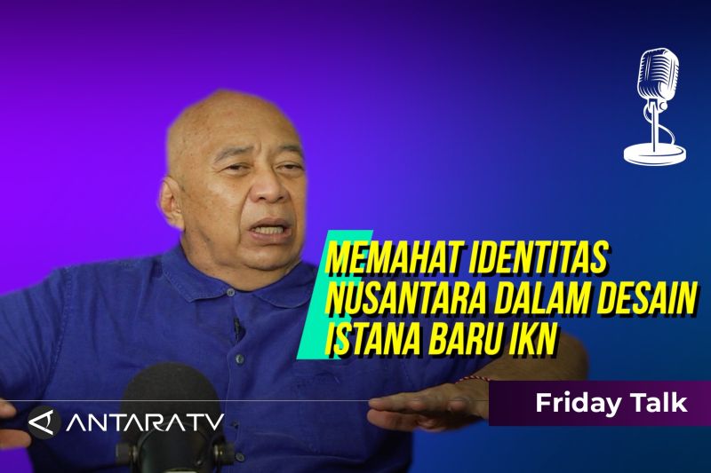 Friday Talk Memahat Identitas Nusantara Dalam Desain Istana Baru Ikn